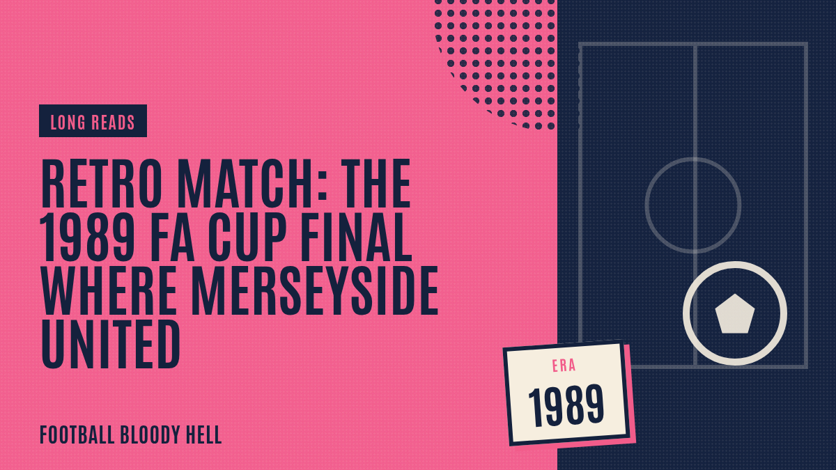 Retro Match: The 1989 FA Cup Final where Merseyside united