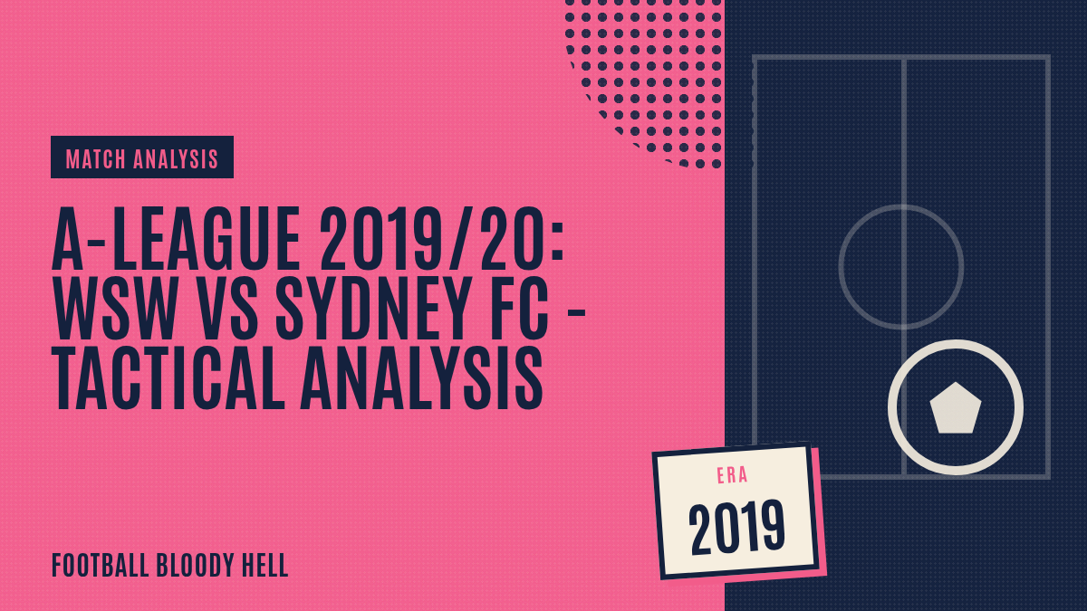 A-League 2019/20: Western Sydney Wanderers vs Sydney FC - tactical analysis