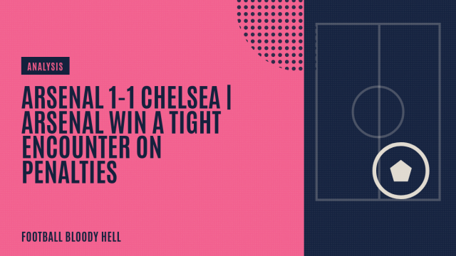 Arsenal 1-1 Chelsea | Arsenal win a tight encounter on penalties