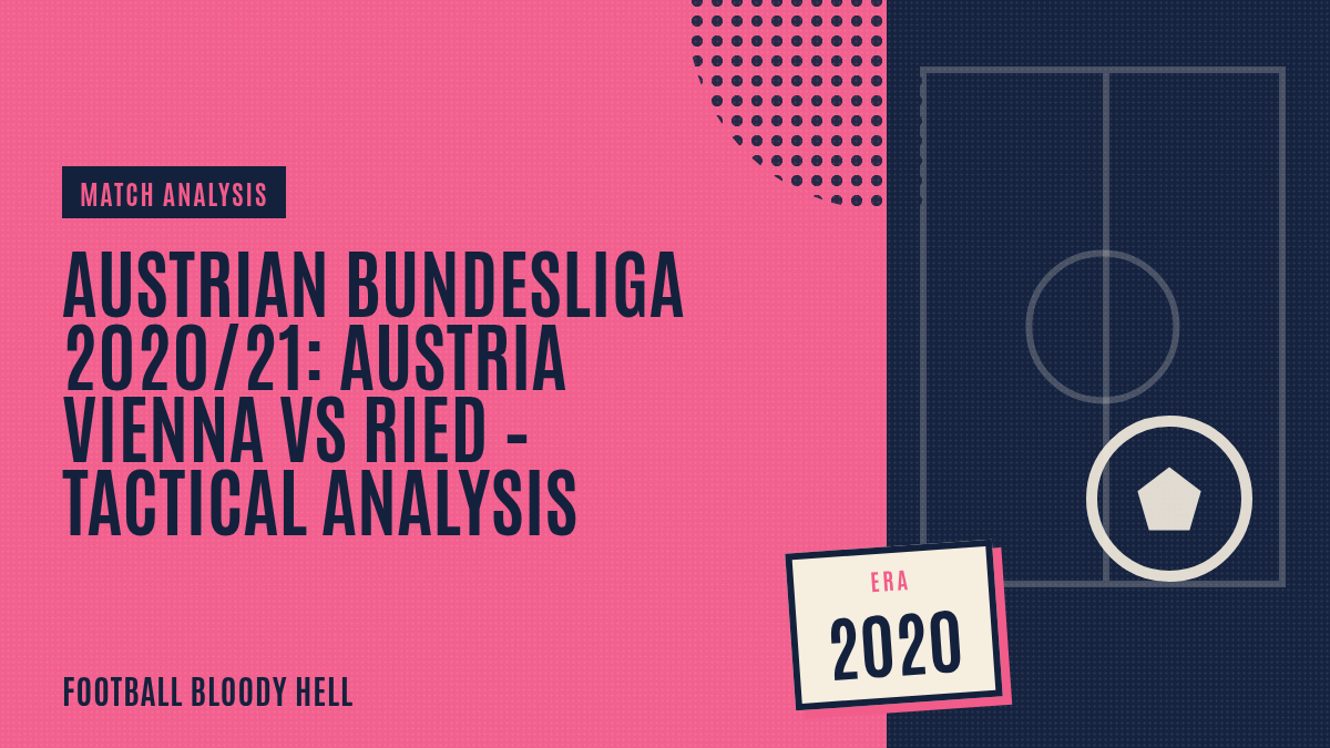 Austrian Bundesliga 2020/21: Austria Vienna vs Ried – tactical analysis