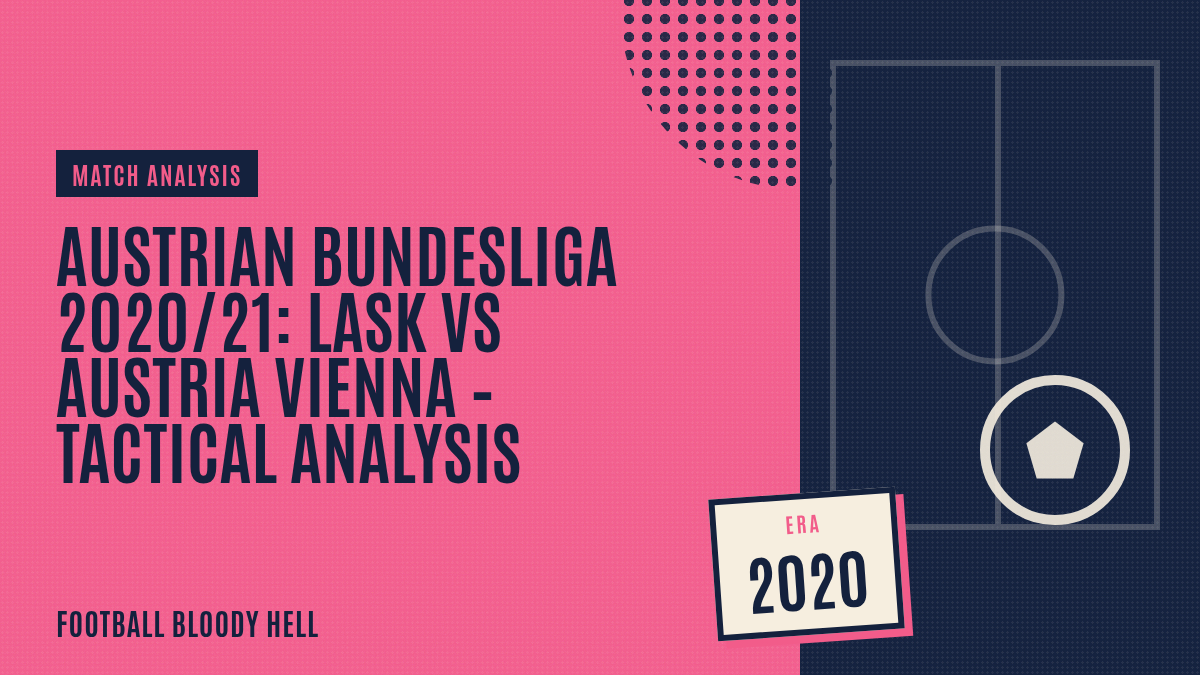 Austrian Bundesliga 2020/21: LASK vs Austria Vienna – tactical analysis