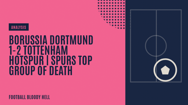 Borussia Dortmund 1-2 Tottenham Hotspur | Spurs top the Group of Death