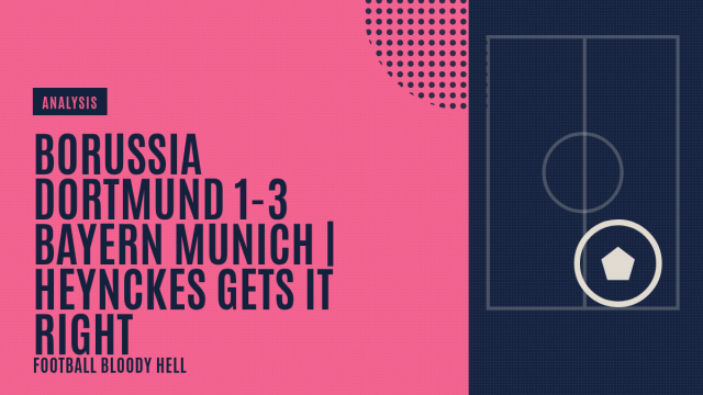 Borussia Dortmund 1-3 Bayern Munich | Heynckes gets it right