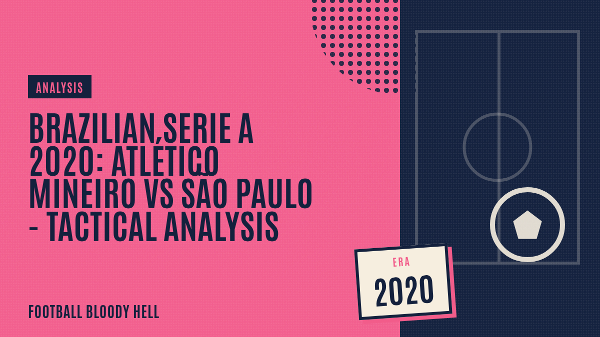 Brazilian Serie A 2020: Atlético Mineiro vs São Paulo – tactical analysis