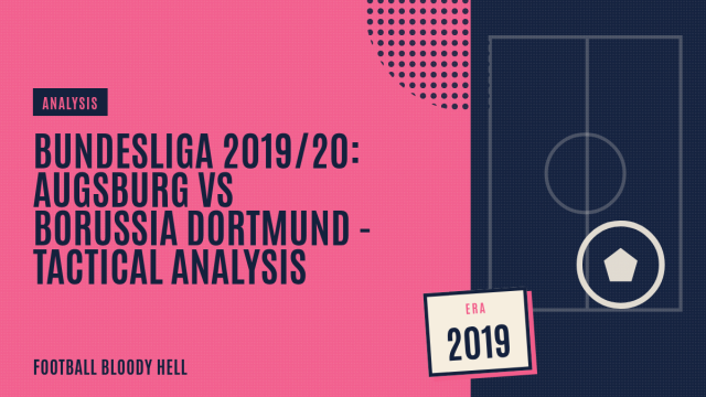 Bundesliga 2019/20: Augsburg vs Borussia Dortmund – tactical analysis