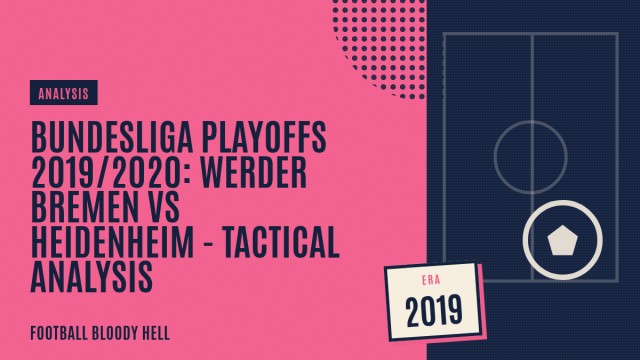 Bundesliga Playoffs 2019/2020: Werder Bremen vs Heidenheim – tactical analysis