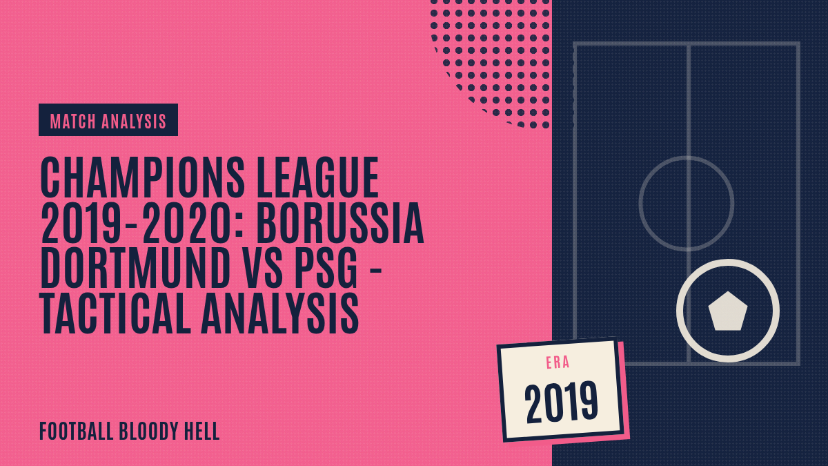 UEFA Champions League 2019/20: Borussia Dortmund vs PSG – tactical analysis