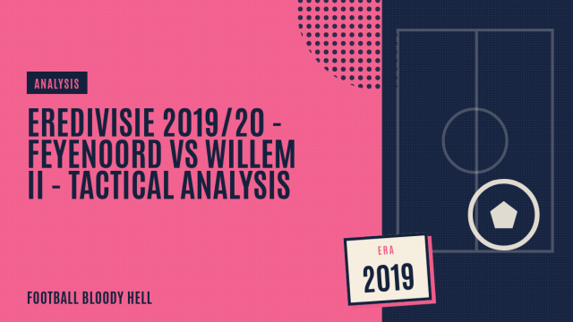Eredivisie 2019/20 – Feyenoord vs Willem II – tactical analysis