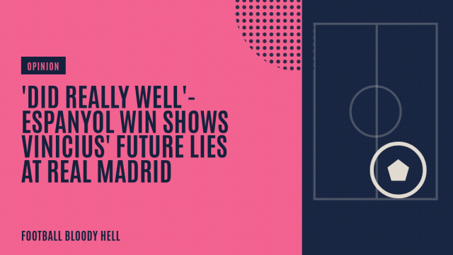 ‘Did really well’- Espanyol win shows attacker’s future lies at Real Madrid