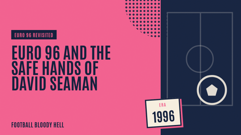Euro 96 and the Safe Hands of David Seaman