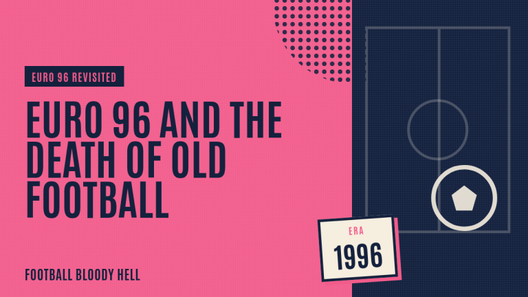 Euro 96: When Old Football Said Goodbye