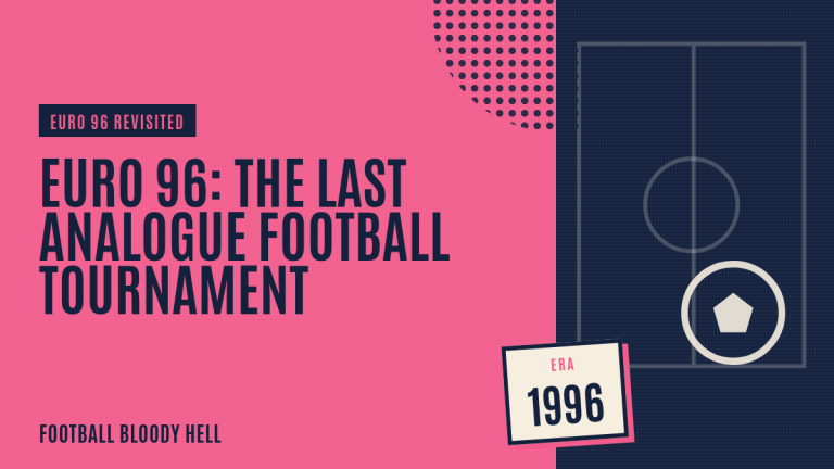 The Last Analogue Tournament: Why Euro 96 Exists So Clearly in Memory