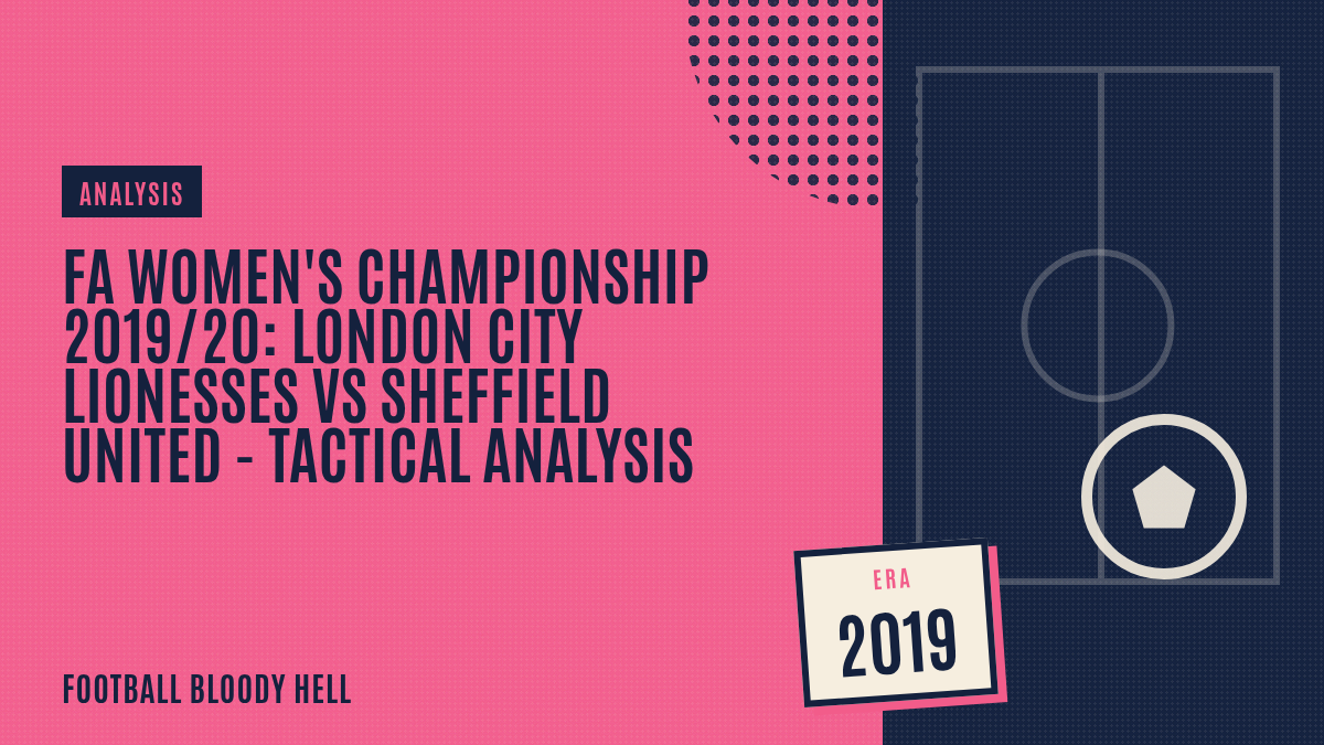 FA Women’s Championship 2019/20: London City Lionesses vs Sheffield United – tactical analysis