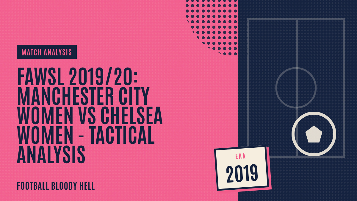 FAWSL 2019/20: Manchester City Women vs Chelsea Women – tactical analysis