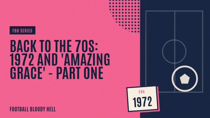 Back to the 70s: 1972 and 'Amazing Grace' - part one