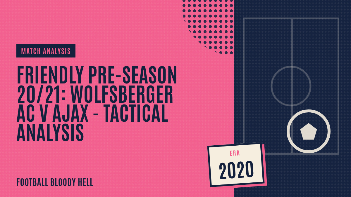Friendly Pre-Season 2020/21: Wolfsberger AC v Ajax – tactical analysis