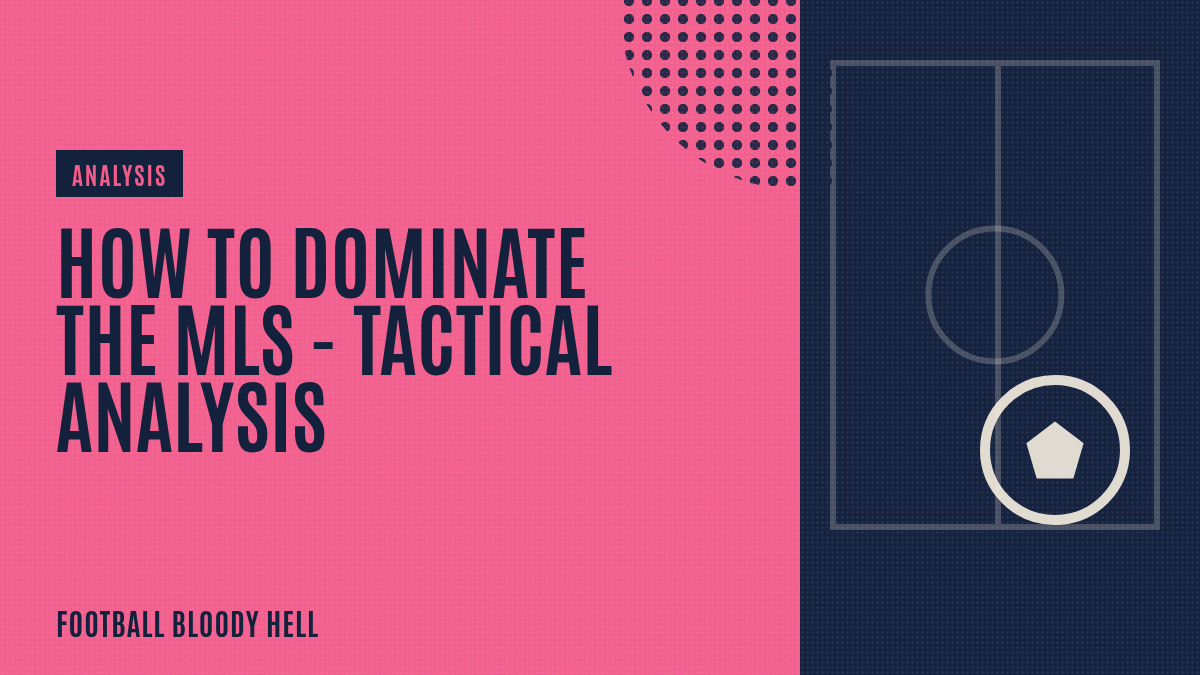 How to Dominate the MLS - tactical analysis