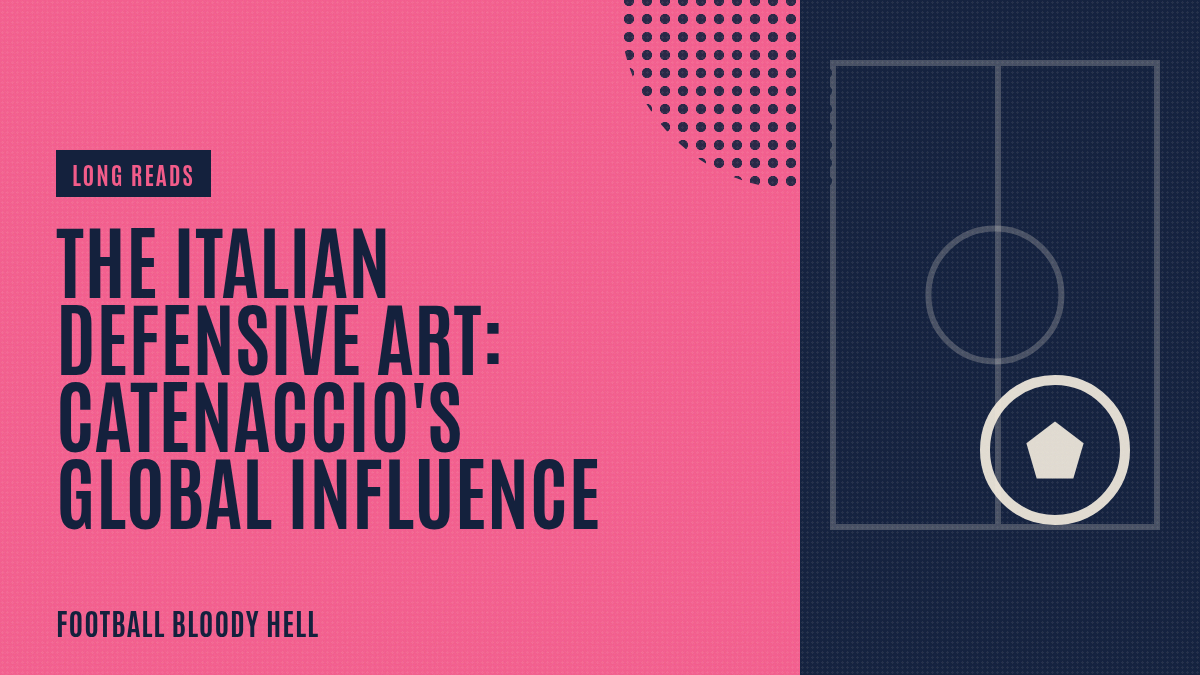 The Italian Defensive Art: Catenaccio’s Global Influence