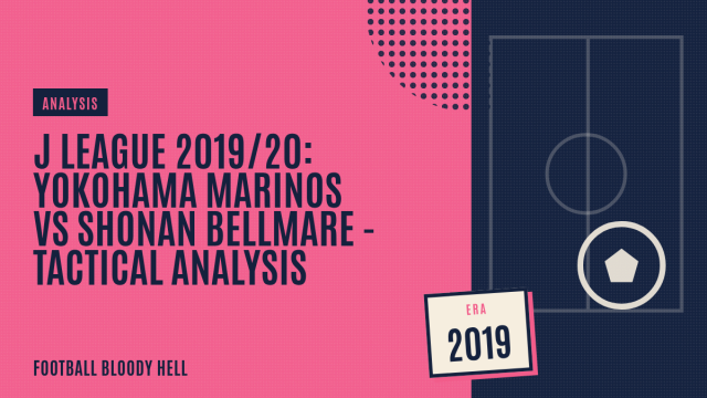 J League 2019/20: Yokohama Marinos vs Shonan Bellmare – tactical analysisc