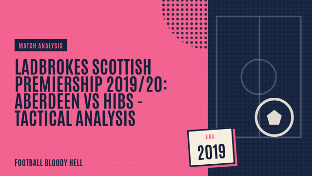 Ladbrokes Scottish Premiership 2019/20: Aberdeen vs Hibs – tactical analysis