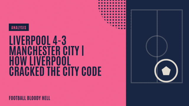 Liverpool 4-3 Manchester City | How Liverpool cracked the City code
