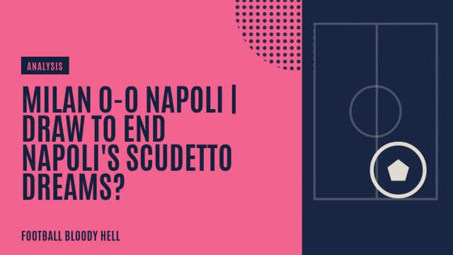 Milan 0-0 Napoli | Draw to end Napoli’s Scudetto dreams?
