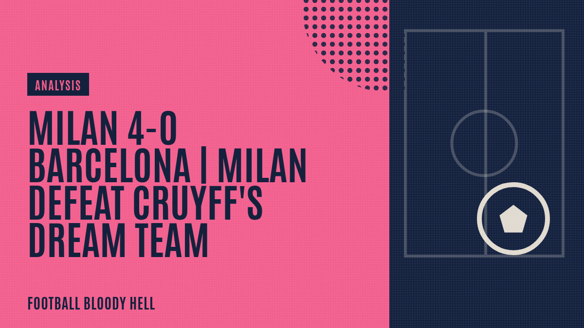 Milan 4-0 Barcelona | Milan defeat Cruyff's Dream Team