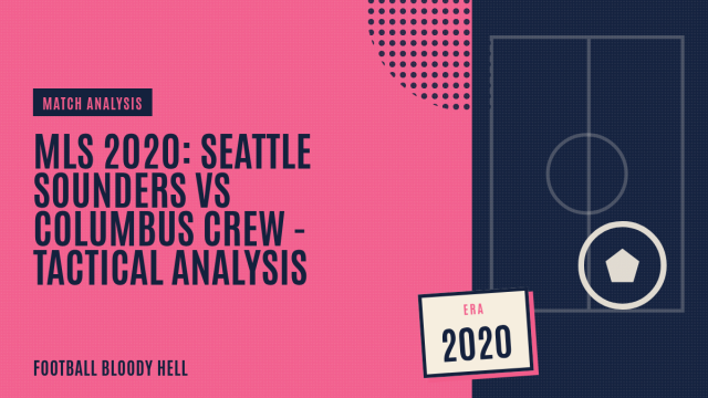MLS 2020: Seattle Sounders vs Columbus Crew – tactical analysis
