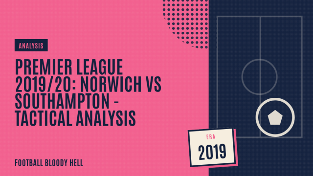 Premier League 2019/20: Norwich vs Southampton – tactical analysis