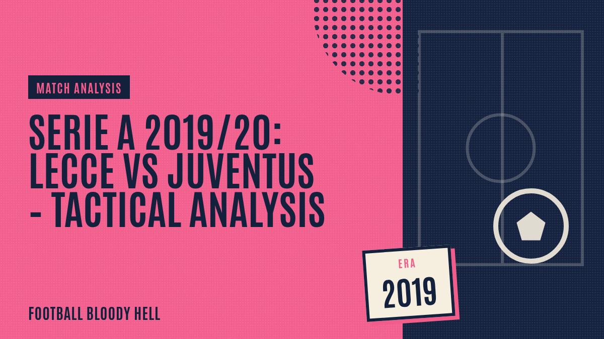 Serie A 2019/20: Lecce vs Juventus – tactical analysis