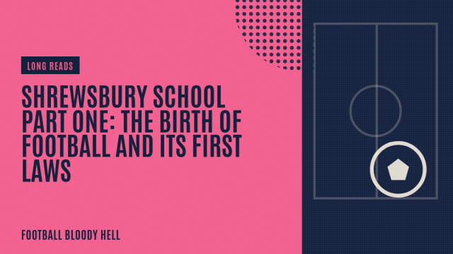 Shrewsbury School part two: Douling, football’s slavery
