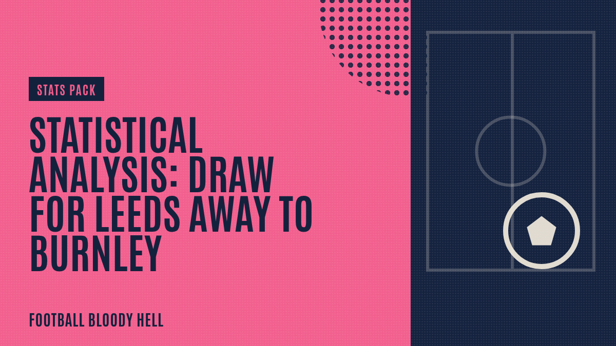 Statistical Analysis: Draw for Leeds away to Burnley
