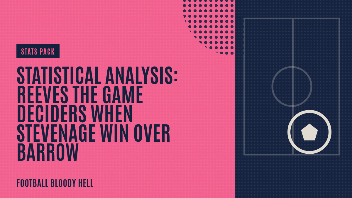Statistical Analysis: Reeves the game deciders when Stevenage win over Barrow