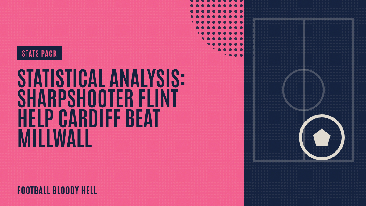 Statistical Analysis: Sharpshooter Flint help Cardiff beat Millwall