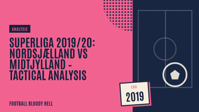 Superliga 2019/20: Nordsjælland vs Midtjylland – tactical analysis