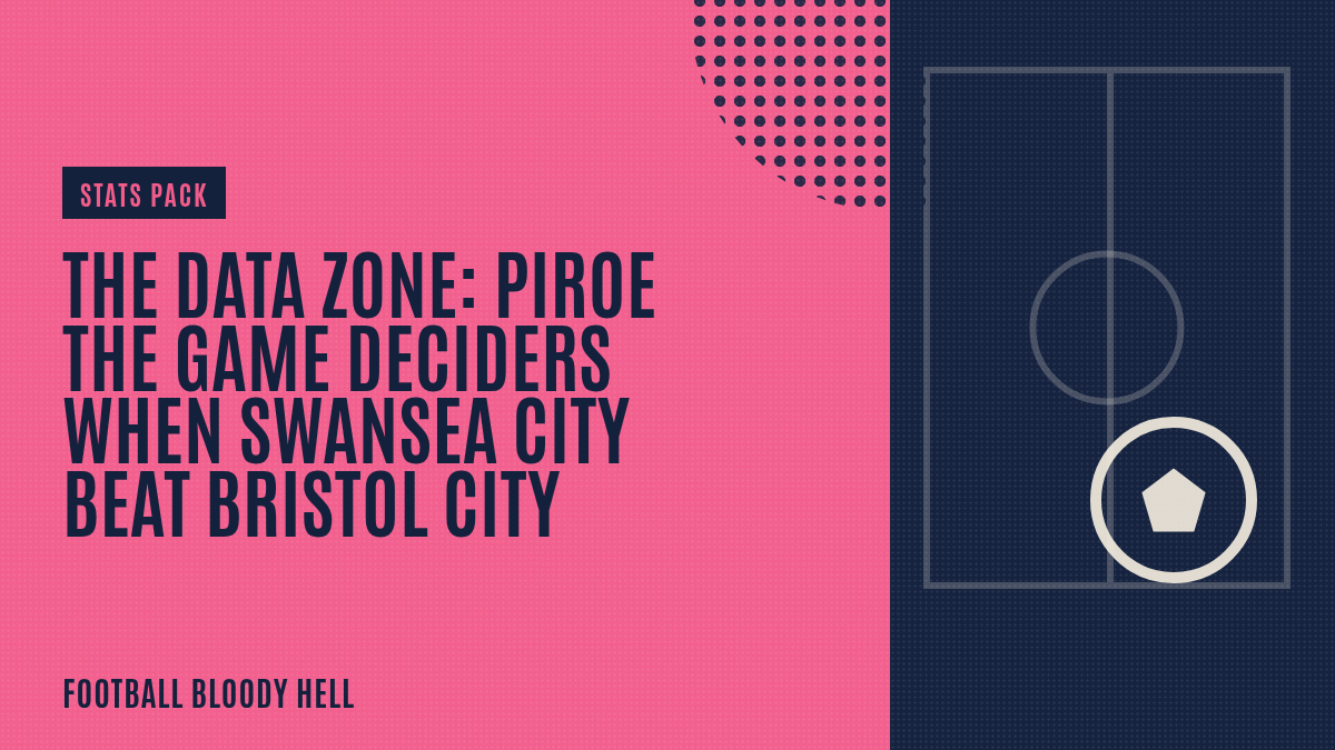 The Data Zone: Piroe the game deciders when Swansea City beat Bristol City