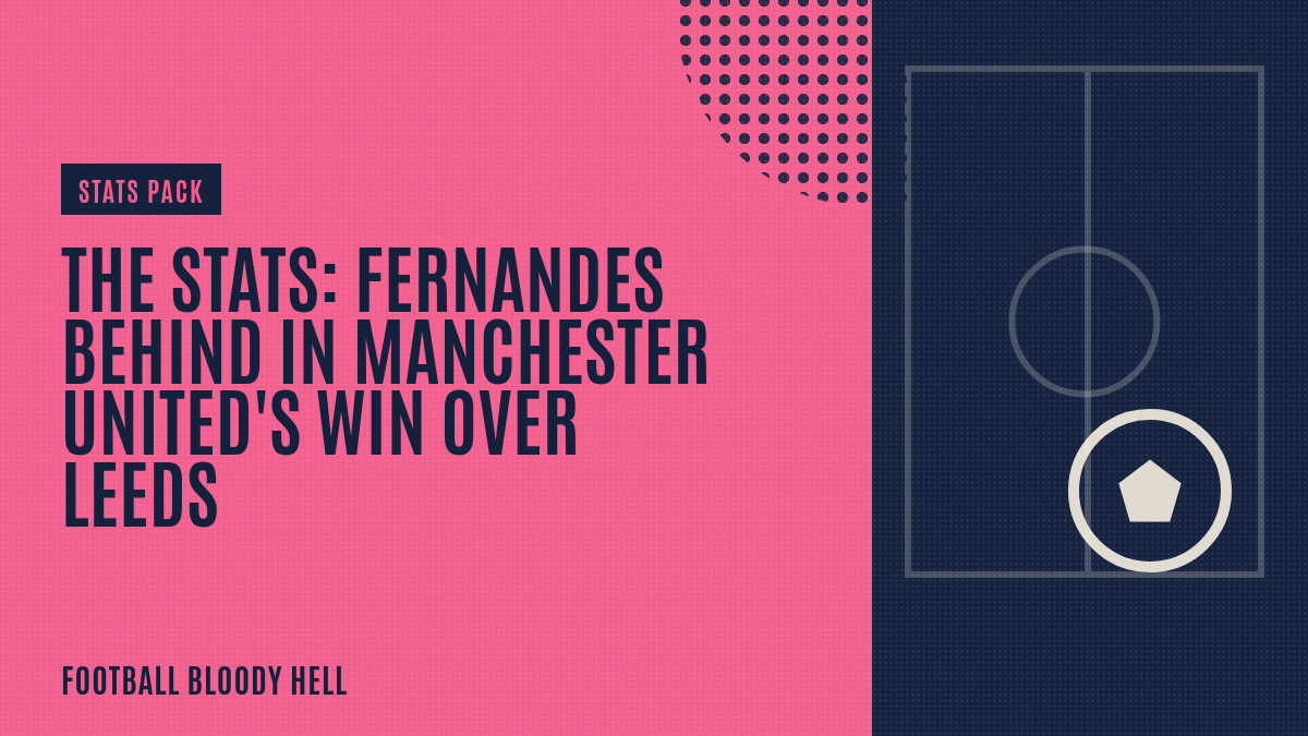 The Stats: Fernandes behind in Manchester United's win over Leeds