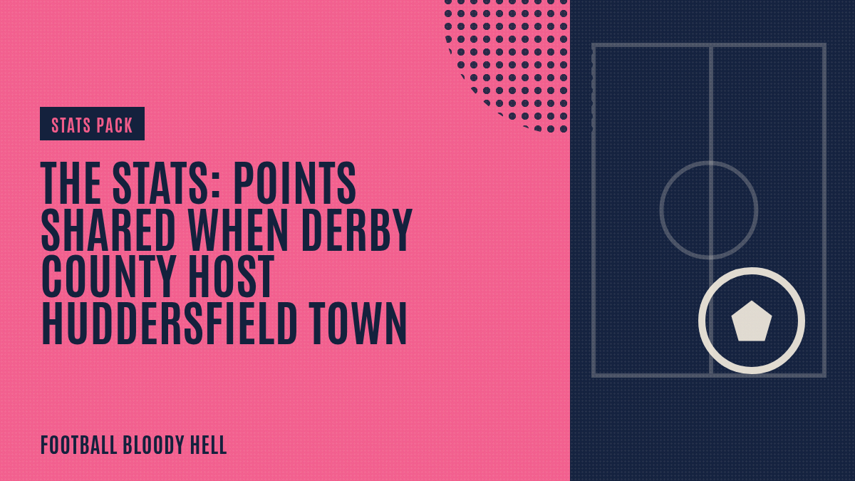 The Stats: Points shared when Derby County host Huddersfield Town