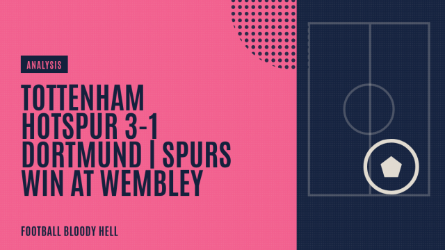 Tottenham Hotspur 3-1 Dortmund | Spurs win at Wembley