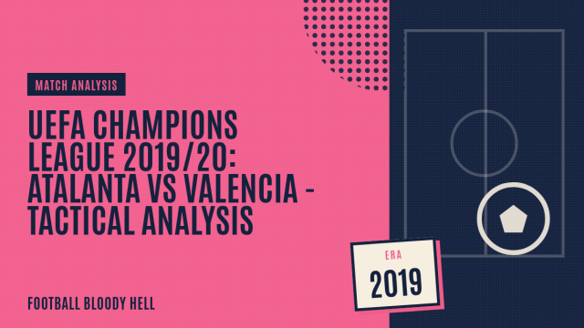 UEFA Champions League 2019/20: Atalanta vs Valencia – tactical analysis