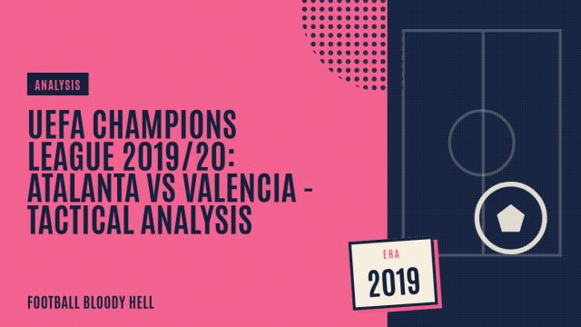 UEFA Champions League 2019/20: Atalanta vs Valencia – tactical analysis