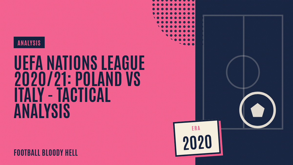 UEFA Nations League 2020/21: Poland vs Italy – tactical analysis